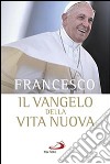 Il Vangelo della vita nuova. Seguire Cristo, servire l'uomo libro