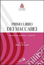 Primo libro dei Maccabei. Introduzione, traduzione e commento