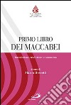 Primo libro dei Maccabei. Introduzione, traduzione e commento libro