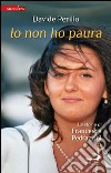 Io non ho paura. La storia di Francesca Pedrazzini libro