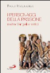 I personaggi della passione nei tre vangeli sinottici libro di Mascilongo Paolo