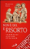 Non è qui, è risorto. I racconti di risurrezione e la loro rilettura nella veglia pasquale libro di Guidi Maurizio