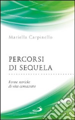 Percorsi di sequela. Forme storiche di vita consacrata libro