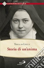 Storia di un'anima. Ristabilita criticamente secondo la disposizione originale degli autografi libro