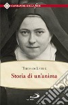 Storia di un'anima. Ristabilita criticamente secondo la disposizione originale degli autografi libro di Teresa di Lisieux (santa)