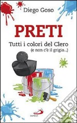 Preti. Tutti i colori del Clero (e non c'è il grigio...) libro