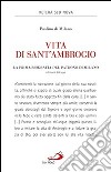 Vita di sant'Ambrogio. La prima biografia del patrono di Milano libro