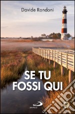 Se tu fossi qui libro