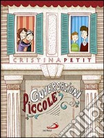 Conversazioni piccole. Ediz. illustrata libro