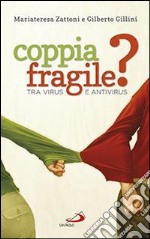 Coppia fragile? Tra virus e antivirus libro