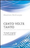 Cento volte tanto. «Consigli evangelici» e vita consacrata. Vol. 2 libro di Bevilacqua Maurizio