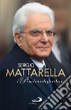Sergio Mattarella. Il Presidente degli italiani libro