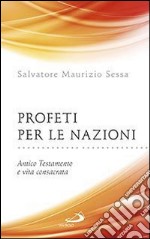 Profeti per le nazioni. Antico Testamento e vita consacrata