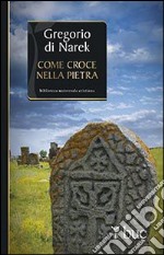 Gregorio di Narek. Come croce nella pietra