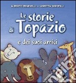 Le storie di Topazio e dei suoi amici libro