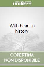 With heart in history libro