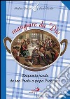 Mangiare da Dio. Cinquanta ricette da san Paolo a papa Francesco libro di Ciucci Andrea Sartor Paolo