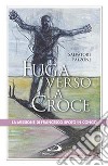 Fuga verso la croce. La missione di Francesco Spoto in Congo libro