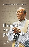 Il mondo è la mia parrocchia. Pensieri scelti libro