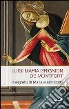 Il segreto di Maria e altri scritti libro di Grignion de Montfort Louis-Marie (santo)