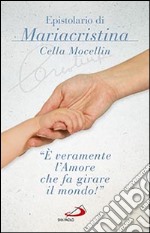 «È veramente l'amore che fa girare il mondo!» Epistolario di Mariacristina Cella Mocellin