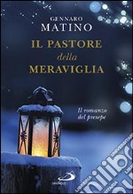 Il pastore della meraviglia. Il romanzo del presepe libro