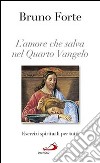 L'amore che salva nel quarto Vangelo. Esercizi spirituali per tutti libro