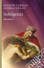 Indulgenza. Storia e significato libro