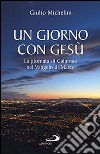 Un giorno con Gesù. La giornata di Cafarnao secondo Marco libro