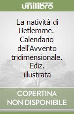 La natività di Betlemme. Calendario dell'Avvento tridimensionale. Ediz. illustrata libro