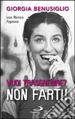 Vuoi trasgredire? Non farti!