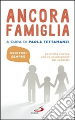 Ancora famiglia. Genitori sempre. La prima ricerca con le associazioni dei separati libro