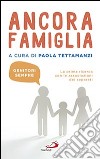 Ancora famiglia. Genitori sempre. La prima ricerca con le associazioni dei separati libro di Tettamanzi P. (cur.)