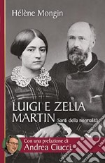 Luigi e Zelia Martin. Santi della normalità libro