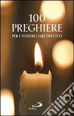 100 preghiere per i nostri cari defunti