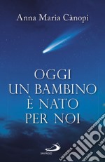 Oggi un bambino è nato per noi libro