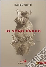 Io sono fango libro