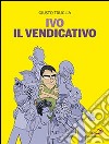 Ivo il vendicativo libro di Truglia Giusto