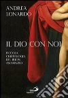 Il Dio con noi. Piccola cristologia del buon annunzio libro di Lonardo Andrea