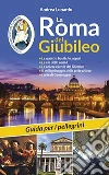 La Roma del Giubileo. Guida per i pellegrini libro di Lonardo Andrea