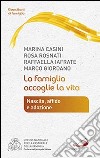 La famiglia accoglie la vita. Nascita, affido e adozione libro