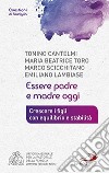 Essere padre e madre oggi. Crescere i figli con equilibrio e stabilità libro