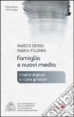 Famiglia e nuovi media. I nativi digitali e i loro genitori libro