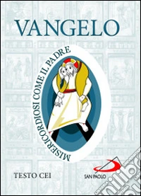 Vangelo. Misericordiosi come il Padre