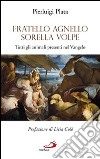 Fratello Agnello Sorella Volpe. Tutti gli animali presenti nel Vangelo libro