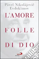 L'amore folle di Dio