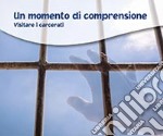 Un momento di comprensione. Visitare i carcerati libro