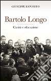 Bartolo Longo. Carità e educazione libro