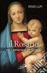 Il rosario. Con i personaggi del Vangelo libro