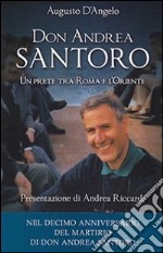 Don Andrea Santoro. Un prete tra Roma e l'Oriente libro